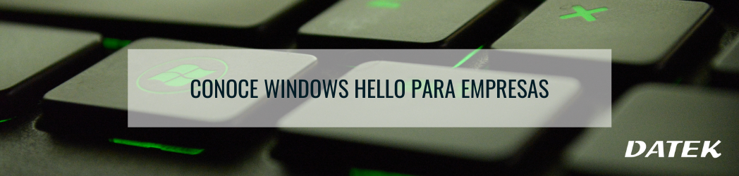 Conoce Windows Hello para empresas